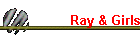 Ray & Girls