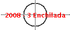 2008 - 3 Enchilada