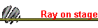 Ray on stage