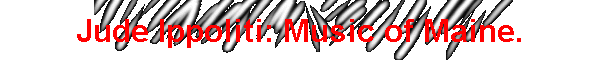 Jude Ippoliti: Music of Maine.