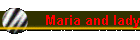 Maria and lady
