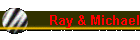 Ray & Michael
