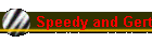 Speedy and Gert