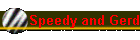 Speedy and Gerd