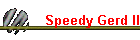 Speedy Gerd II