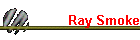 Ray Smoke
