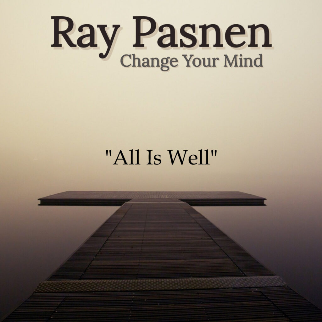 Ray Pasnen Change Your Mind cover- All is Well