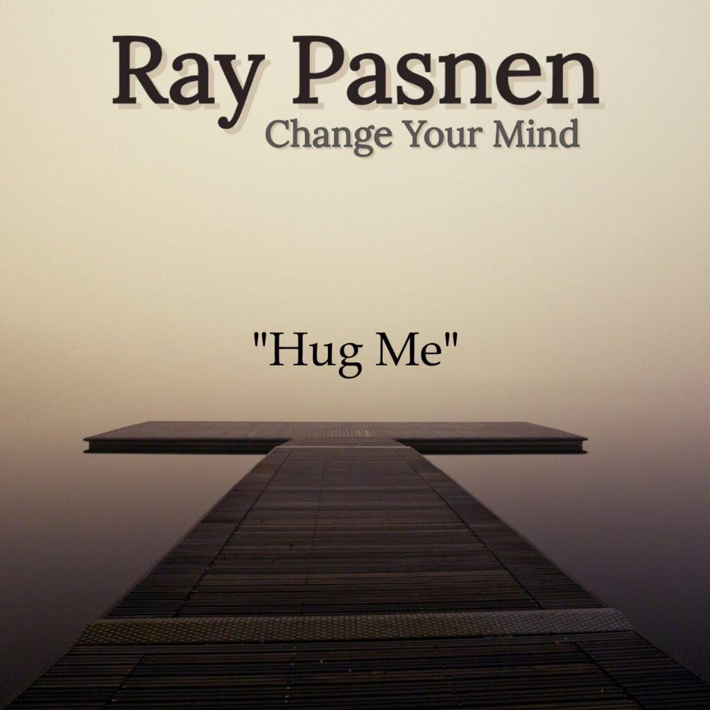 Ray Pasnen Change Your Mind cover- Hug Me