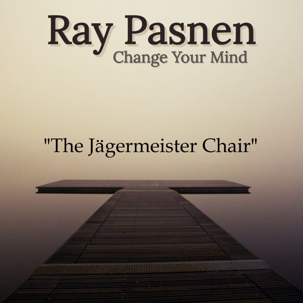 Ray Pasnen Change Your Mind cover - The Jaegermeister Chair