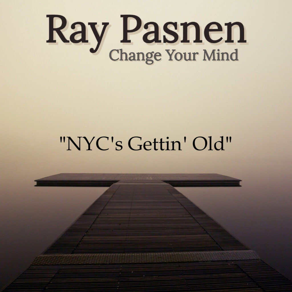Ray Pasnen Change Your Mind cover- NYC's Gettin' Old