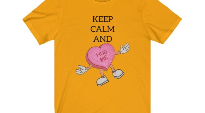 Keep Calm and Hug Me T-shirt.