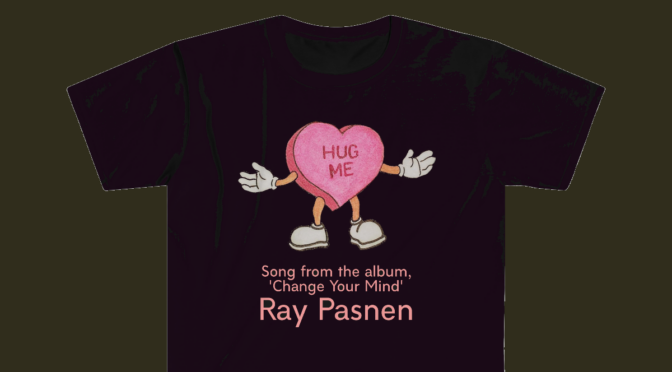 Hug Me - Ray Pasnen - official video t-shirt.